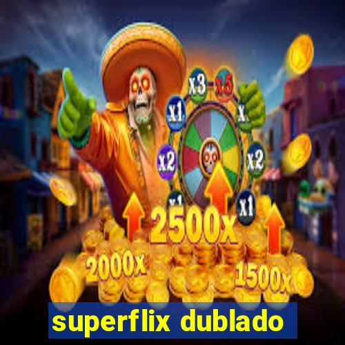 superflix dublado